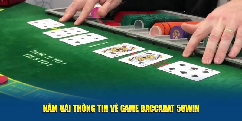 Nắm vài thông tin về game baccarat 58WIN